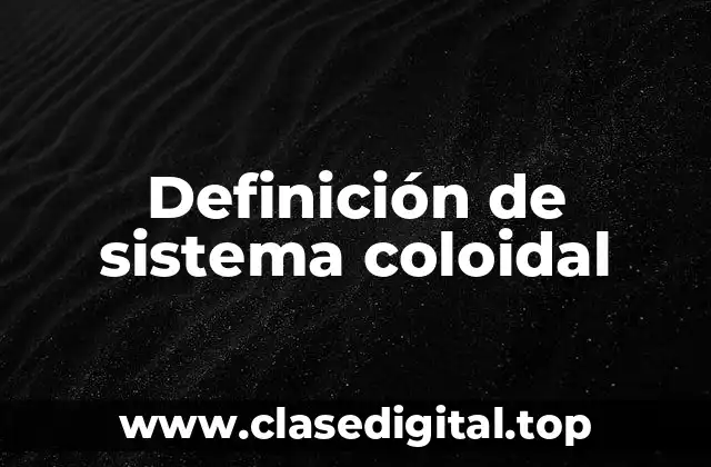 Definición de sistema coloidal