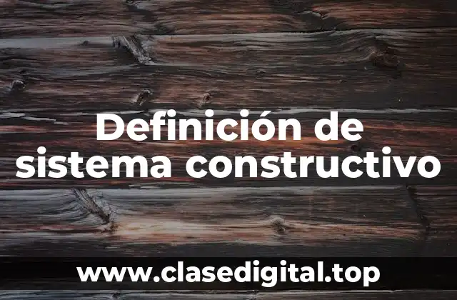 Definición técnica de sistema constructivo