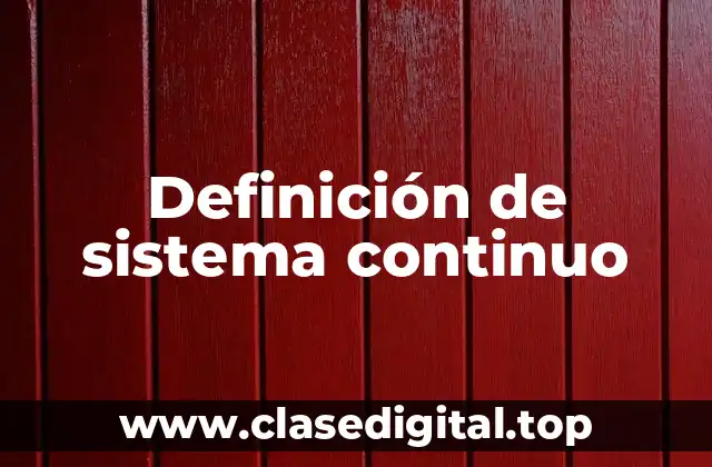 Definición de sistema continuo