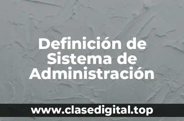 Definición de Sistema de Administración