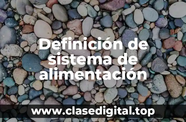 Definición de sistema de alimentación