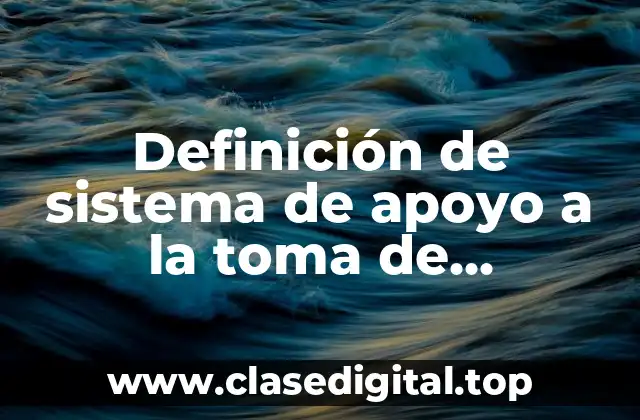 Definición de sistema de apoyo a la toma de decisiones