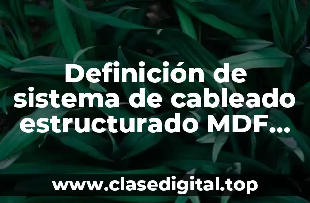 Definición de sistema de cableado estructurado MDF ejemplo