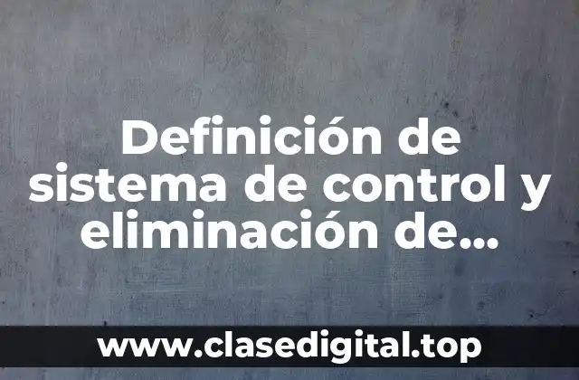 Definición de sistema de control y eliminación de riesgos