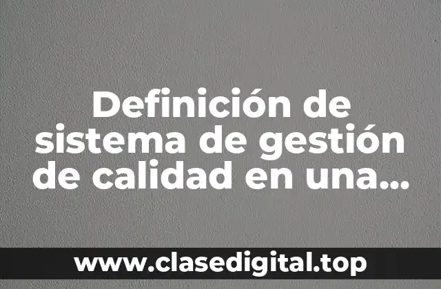 Definición de sistema de gestión de calidad en una drogueria