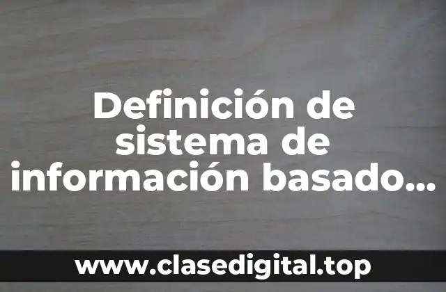Definición de sistema de información basado en computadoras