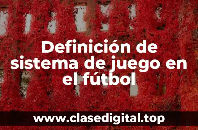 Definición de sistema de juego en el fútbol