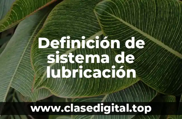 Definición de sistema de lubricación