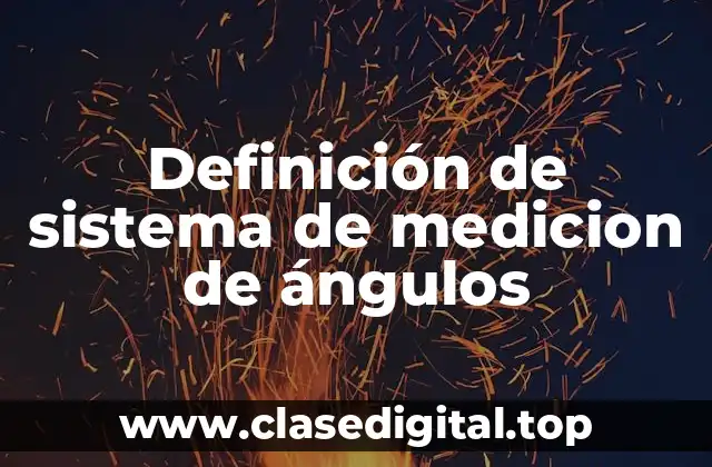 Ejemplos de sistemas de medicion de ángulos