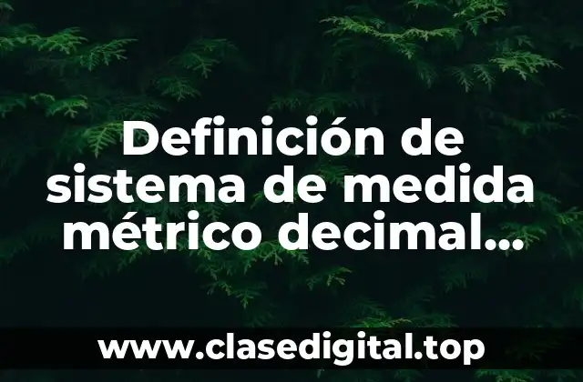 Definición de sistema de medida métrico decimal farmacéutico