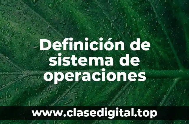 Definición técnica de sistema de operaciones