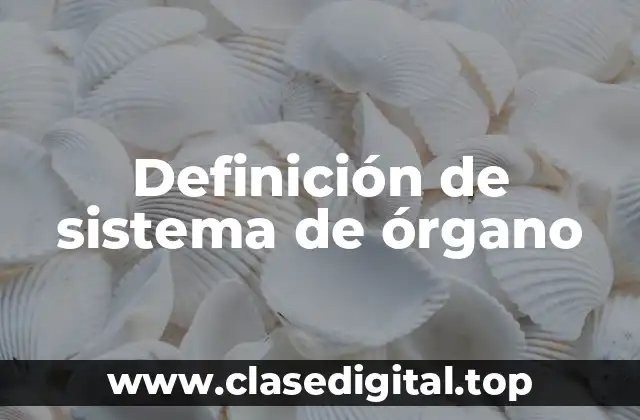 Definición técnica de sistema de órgano
