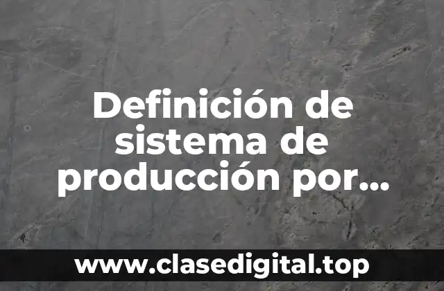 Definición de sistema de producción por producto único