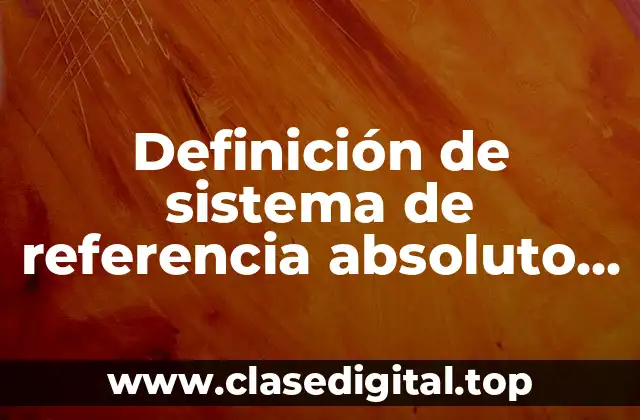 Definición de sistema de referencia absoluto en física