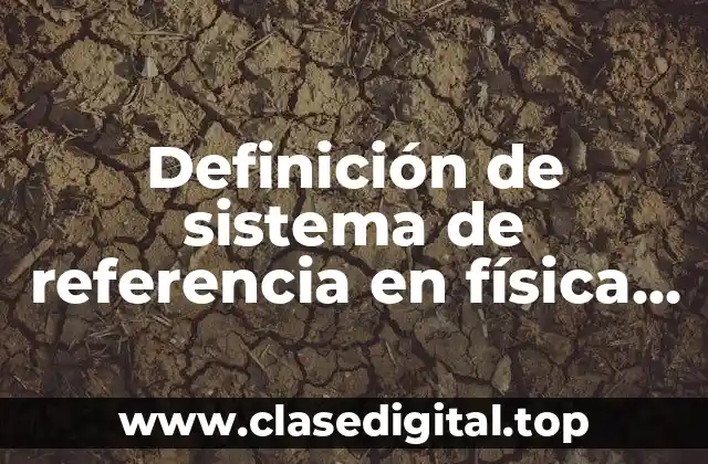 Definición de sistema de referencia en física unidimensional