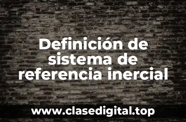 Ejemplos de sistemas de referencia inercial