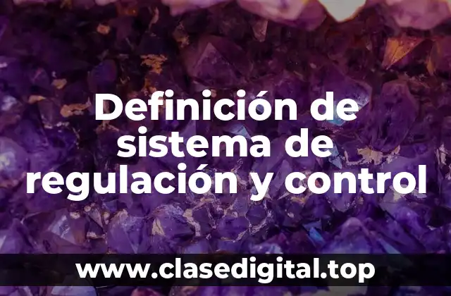 Definición de sistema de regulación y control