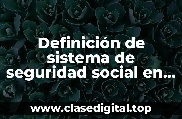 Definición de sistema de seguridad social en Colombia