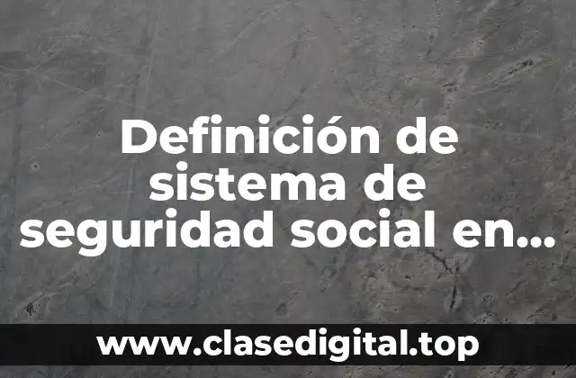 Definición de sistema de seguridad social en salud