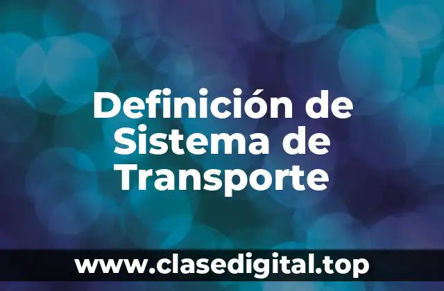 Definición de Sistema de Transporte