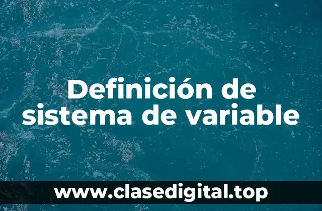 Definición técnica de sistema de variable