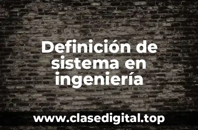 Definición de sistema en ingeniería