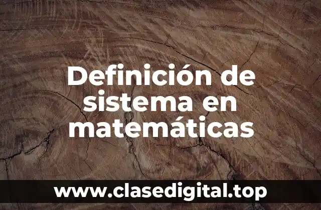 Definición de sistema en matemáticas