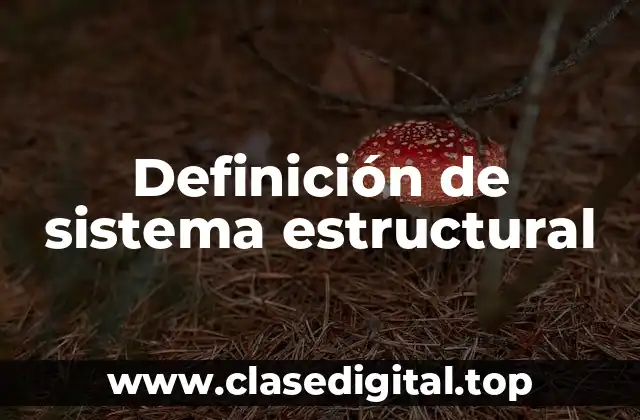 Definición de sistema estructural