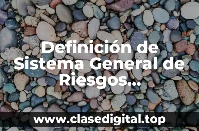Definición de Sistema General de Riesgos Profesionales