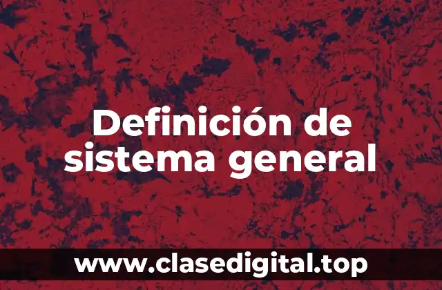 Definición de sistema general