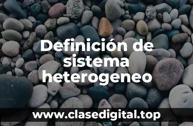 Definición de sistema heterogeneo