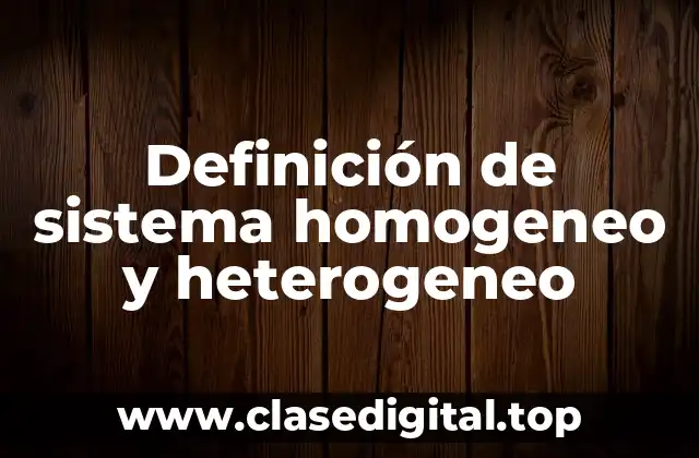 Definición de sistema homogeneo y heterogeneo