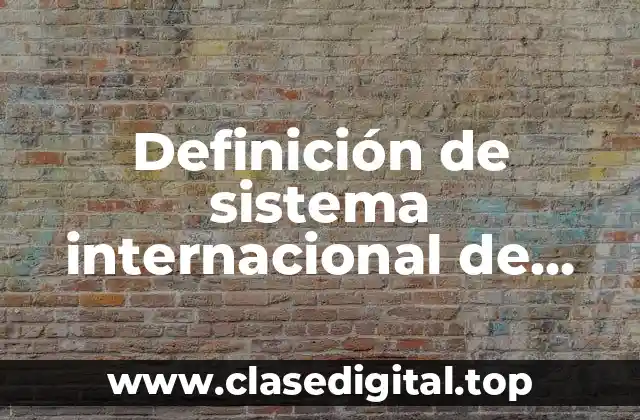 Ejemplos de sistema internacional de medidas