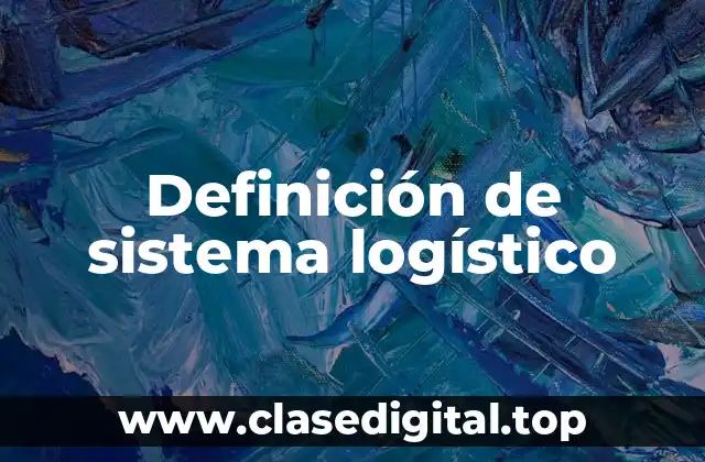 Definición de sistema logístico