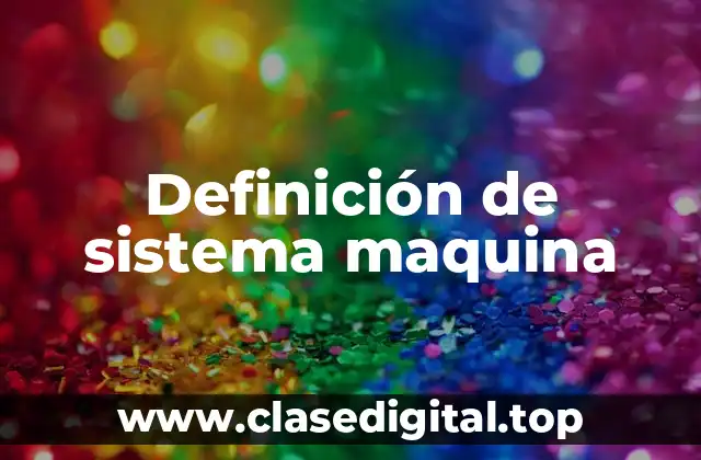 Definición de sistema maquina