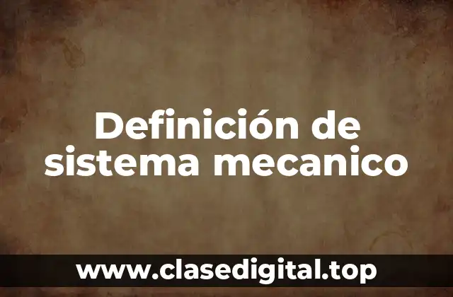 Definición de sistema mecanico