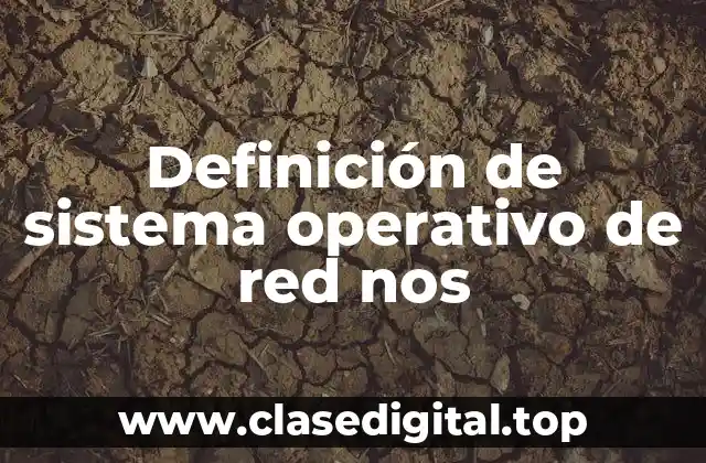 Definición de sistema operativo de red nos