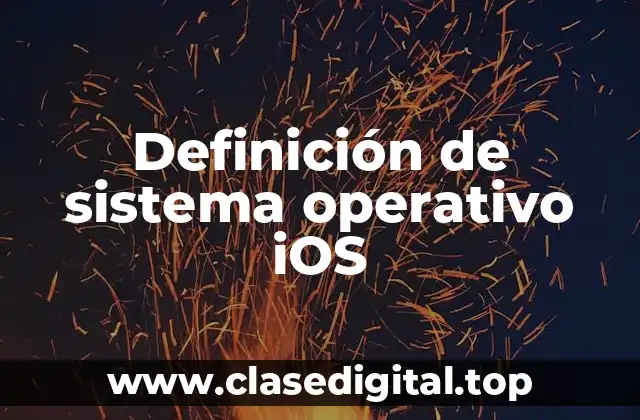 Definición de sistema operativo iOS