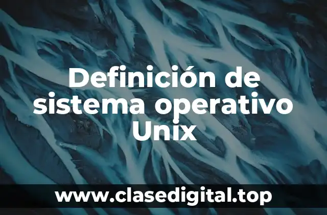 Definición de sistema operativo Unix