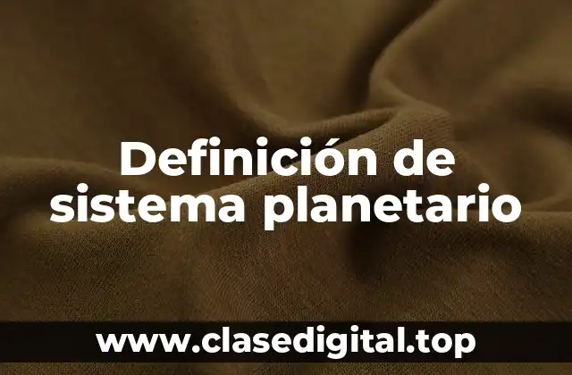 Definición técnica de sistema planetario