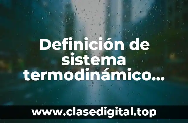 Definición de sistema termodinámico aberto, cerrado y aislado