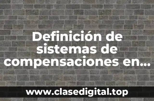 Ejemplos de sistemas de compensaciones en la evaluación de puestos