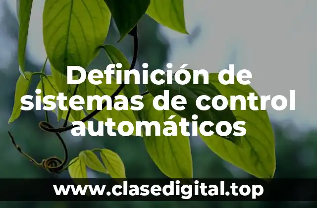 Ejemplos de sistemas de control automáticos
