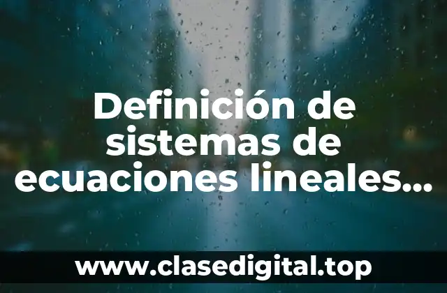 Definición de sistemas de ecuaciones lineales ejercicios resueltos