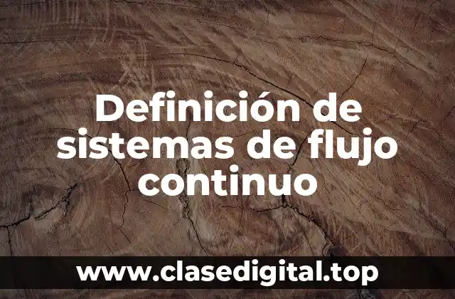 Definición de sistemas de flujo continuo