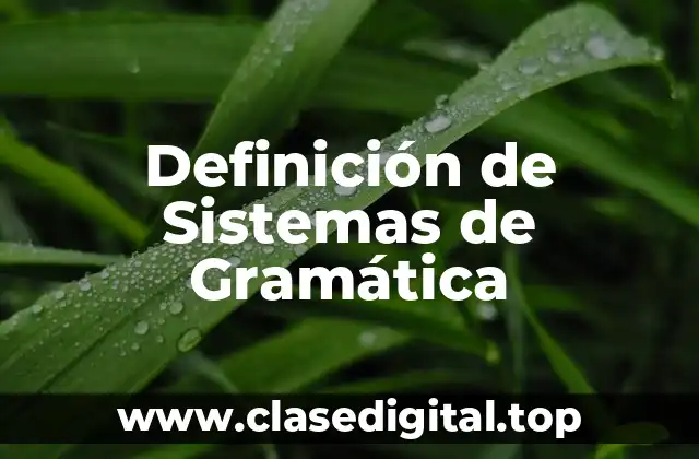 Definición de Sistemas de Gramática