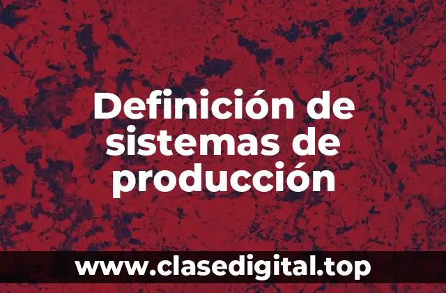 Definición de sistemas de producción