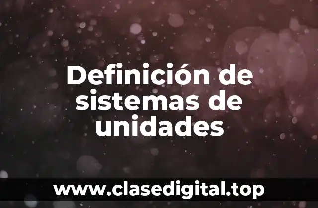 Ejemplos de sistemas de unidades