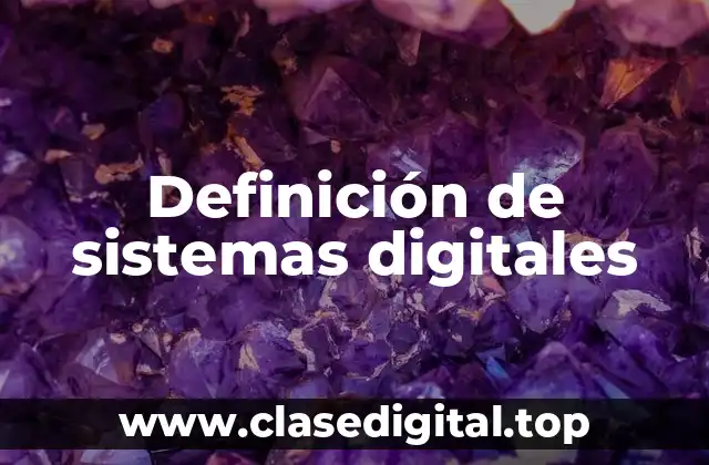 Definición de sistemas digitales