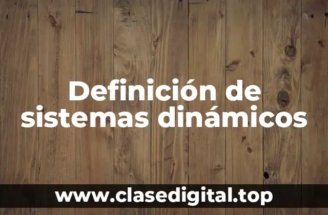 Definición de sistemas dinámicos